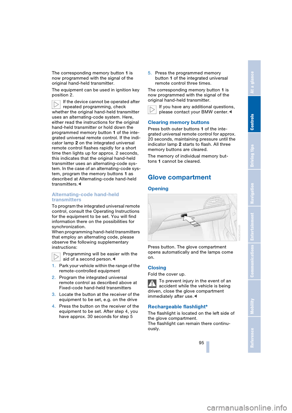 BMW 645CI COUPE 2004 E63 Owners Guide Controls
 95Reference
At a glance
Driving tips
Communications
Navigation
Entertainment
Mobility
The corresponding memory button 1 is 
now programmed with the signal of the 
original hand-held transmit
