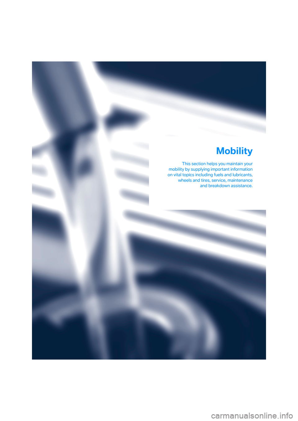 BMW M6 COUPE 2006 E63 Owners Manual Mobility
This section helps you maintain your
mobility by supplying important information
on vital topics including fuels and lubricants,
wheels and tires, service, maintenance
and breakdown assistanc BMW M6 COUPE 2006 E63 Owners Manual Mobility
This section helps you maintain your
mobility by supplying important information
on vital topics including fuels and lubricants,
wheels and tires, service, maintenance
and breakdown assistanc