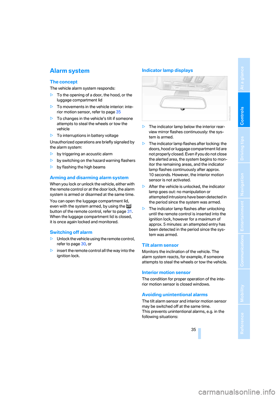 BMW M6 COUPE 2006 E63 Owners Manual Controls
 35Reference
At a glance
Driving tips
Communications
Navigation
Entertainment
Mobility
Alarm system
The concept
The vehicle alarm system responds:
>To the opening of a door, the hood, or the 