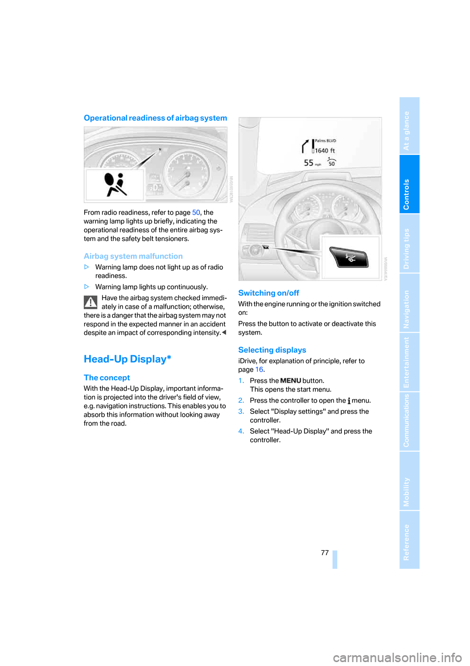 BMW M6 COUPE 2006 E63 Owners Manual Controls
 77Reference
At a glance
Driving tips
Communications
Navigation
Entertainment
Mobility
Operational readiness of airbag system
From radio readiness, refer to page50, the 
warning lamp lights u