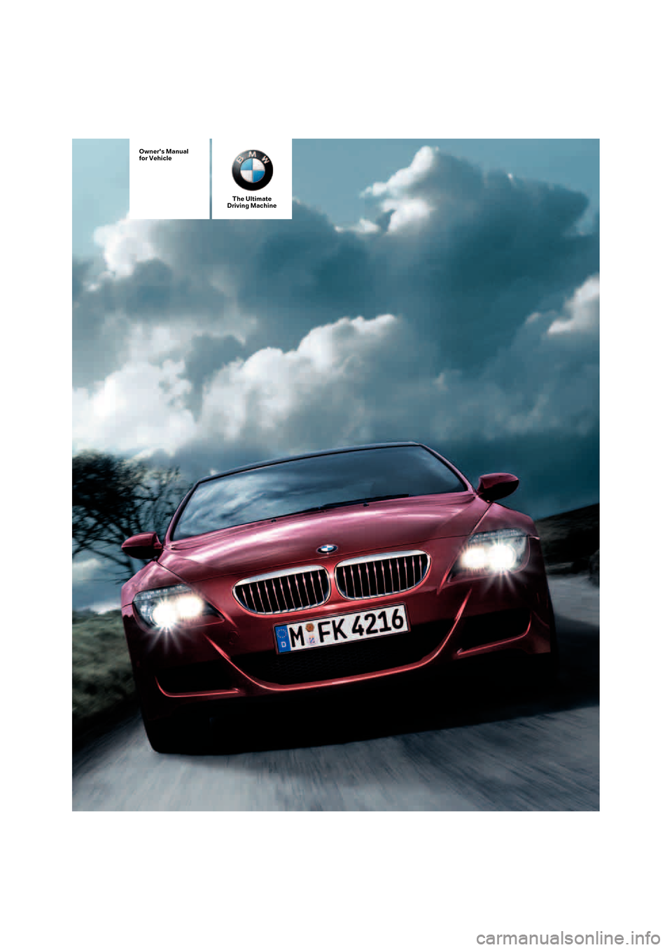 BMW M6 2008 E63 Owners Manual Owners Manual
for Vehicle
The Ultimate
Driving Machine 