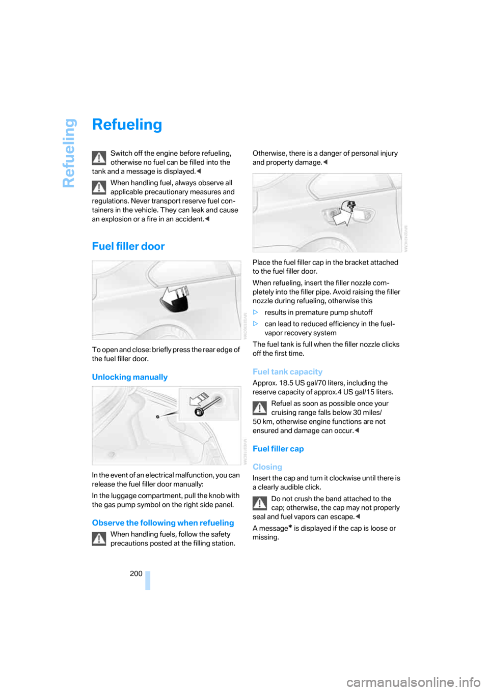 BMW M6 2008 E63 Owners Manual Refueling
200
Refueling
Switch off the engine before refueling,
otherwise no fuel can be filled into the
tank and a message is displayed.<
When handling fuel, always observe all
applicable precauti BMW M6 2008 E63 Owners Manual Refueling
200
Refueling
Switch off the engine before refueling,
otherwise no fuel can be filled into the
tank and a message is displayed.<
When handling fuel, always observe all
applicable precauti