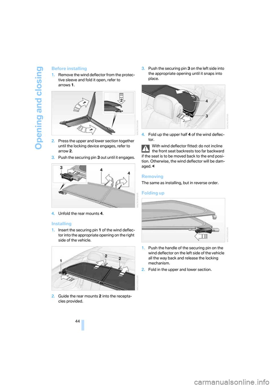 BMW M6 2008 E63 Service Manual Opening and closing
44
Before installing
1.Remove the wind deflector from the protec-
tive sleeve and fold it open, refer to
arrows1.
2.Press the upper and lower section together
until the locking d BMW M6 2008 E63 Service Manual Opening and closing
44
Before installing
1.Remove the wind deflector from the protec-
tive sleeve and fold it open, refer to
arrows1.
2.Press the upper and lower section together
until the locking d