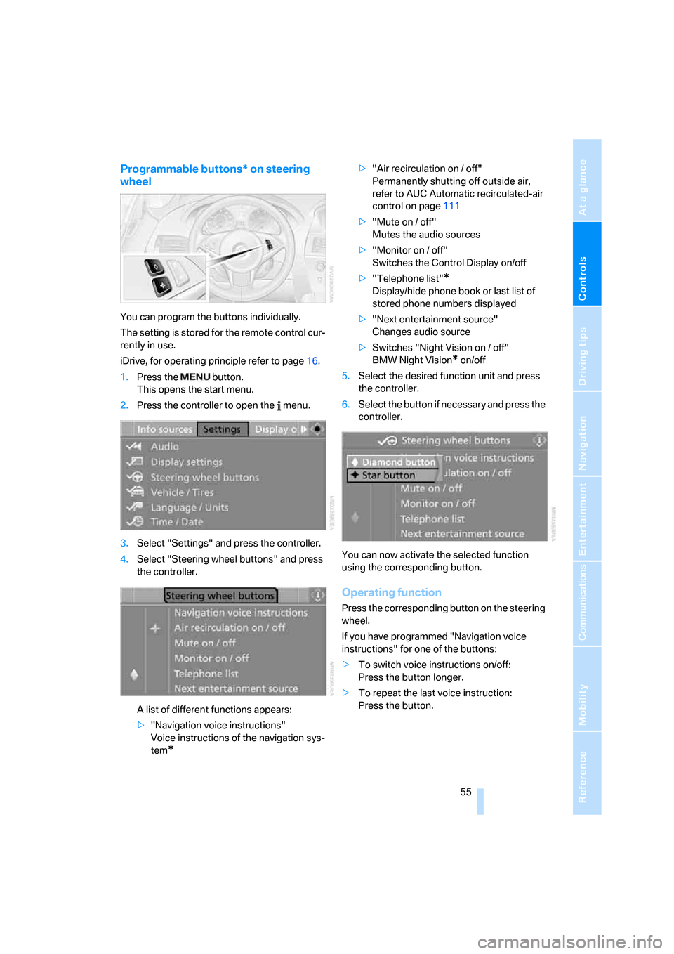 BMW 650I COUPE 2008 E63 Owners Manual Controls
 55Reference
At a glance
Driving tips
Communications
Navigation
Entertainment
Mobility
Programmable buttons* on steering 
wheel
You can program the buttons individually.
The setting is stored