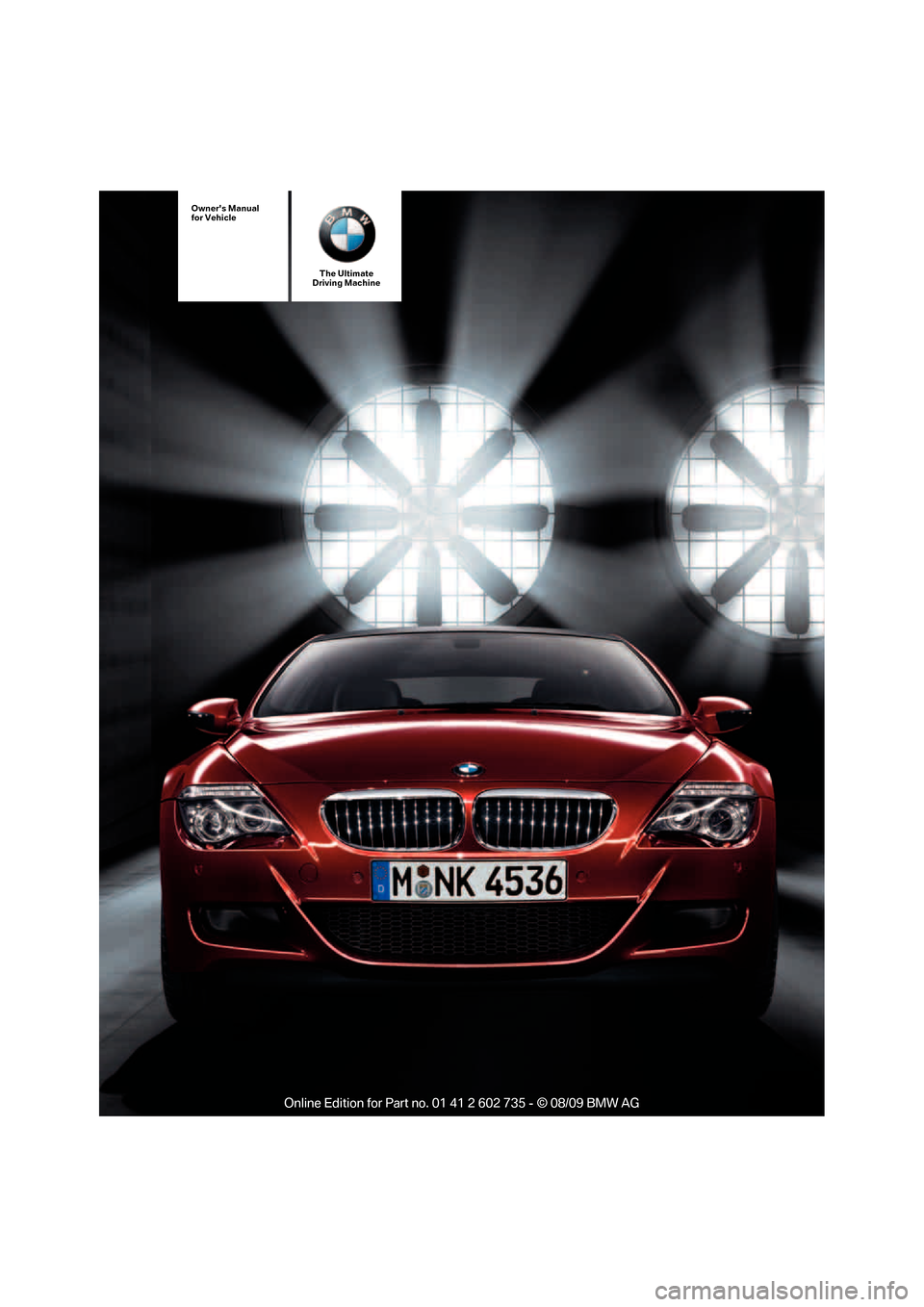 BMW M6 COUPE 2010 E63 Owners Manual Owners Manual
for Vehicle
The Ultimate
Driving Machine 