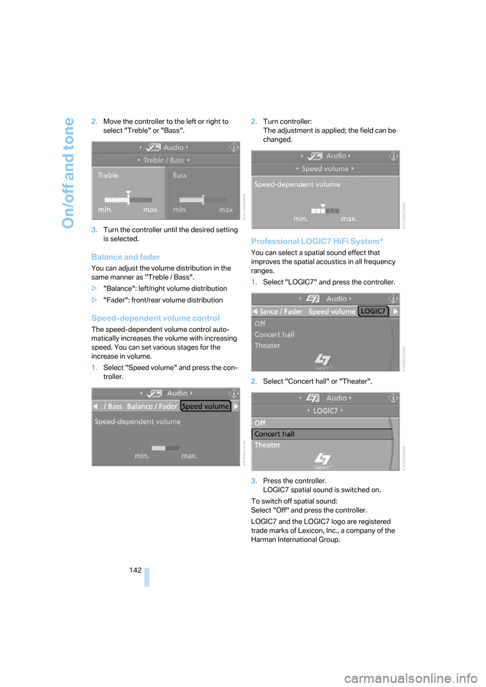 BMW 650I CONVERTIBLE 2006 E64 Owners Manual On/off and tone
142 2.Move the controller to the left or right to 
select "Treble" or "Bass".
3.Turn the controller until the desired setting 
is selected.
Balance and fader
You can adjust the volume 