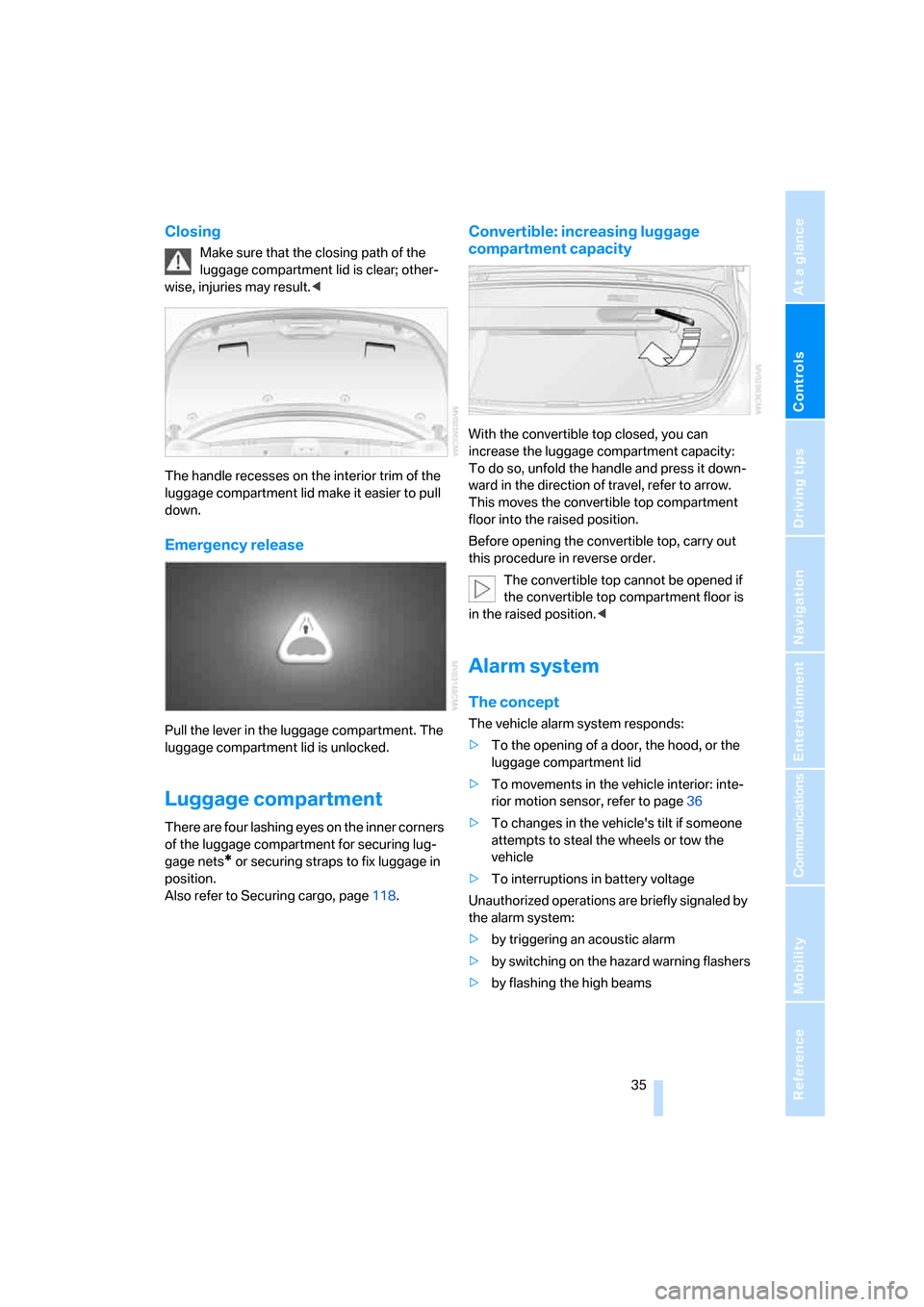 BMW M6 CONVERTIBLE 2007 E64 Owners Manual Controls
 35Reference
At a glance
Driving tips
Communications
Navigation
Entertainment
Mobility
Closing
Make sure that the closing path of the 
luggage compartment lid is clear; other-
wise, injuries 