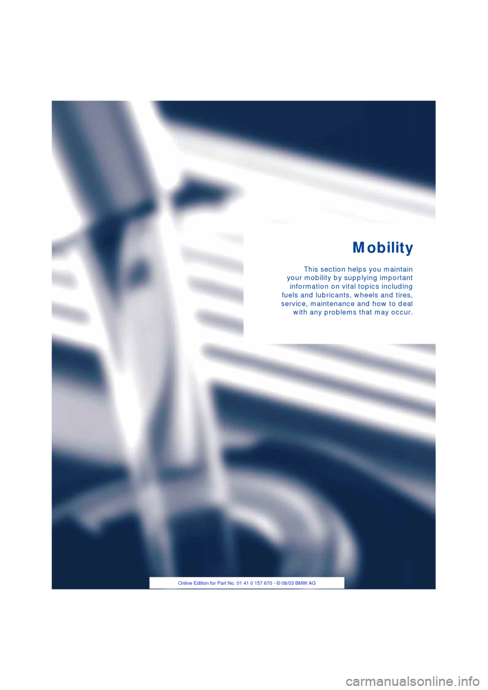BMW 745Li 2004 E66 Owners Manual Mobility
This section helps you maintain
your mobility by supplying important
information on vital topics including
fuels and lubricants, wheels and tires,
service, maintenance and how to deal
with an BMW 745Li 2004 E66 Owners Manual Mobility
This section helps you maintain
your mobility by supplying important
information on vital topics including
fuels and lubricants, wheels and tires,
service, maintenance and how to deal
with an