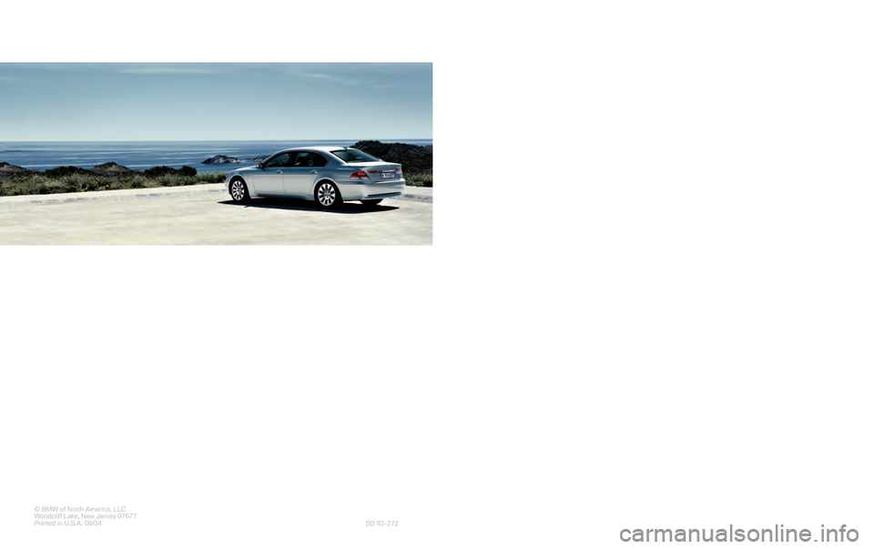 BMW 7 SERIES 2005 E65 Service and warranty information The Ultimate
Driving Machine®
©BMW of North America, LLC
WoodcliffLake, NewJersey07677
Printed in U.S.A. 08/04
SD 92�272
Service and
W
arranty
Information
2005
745i, 745Li,
760i, 760Li
          