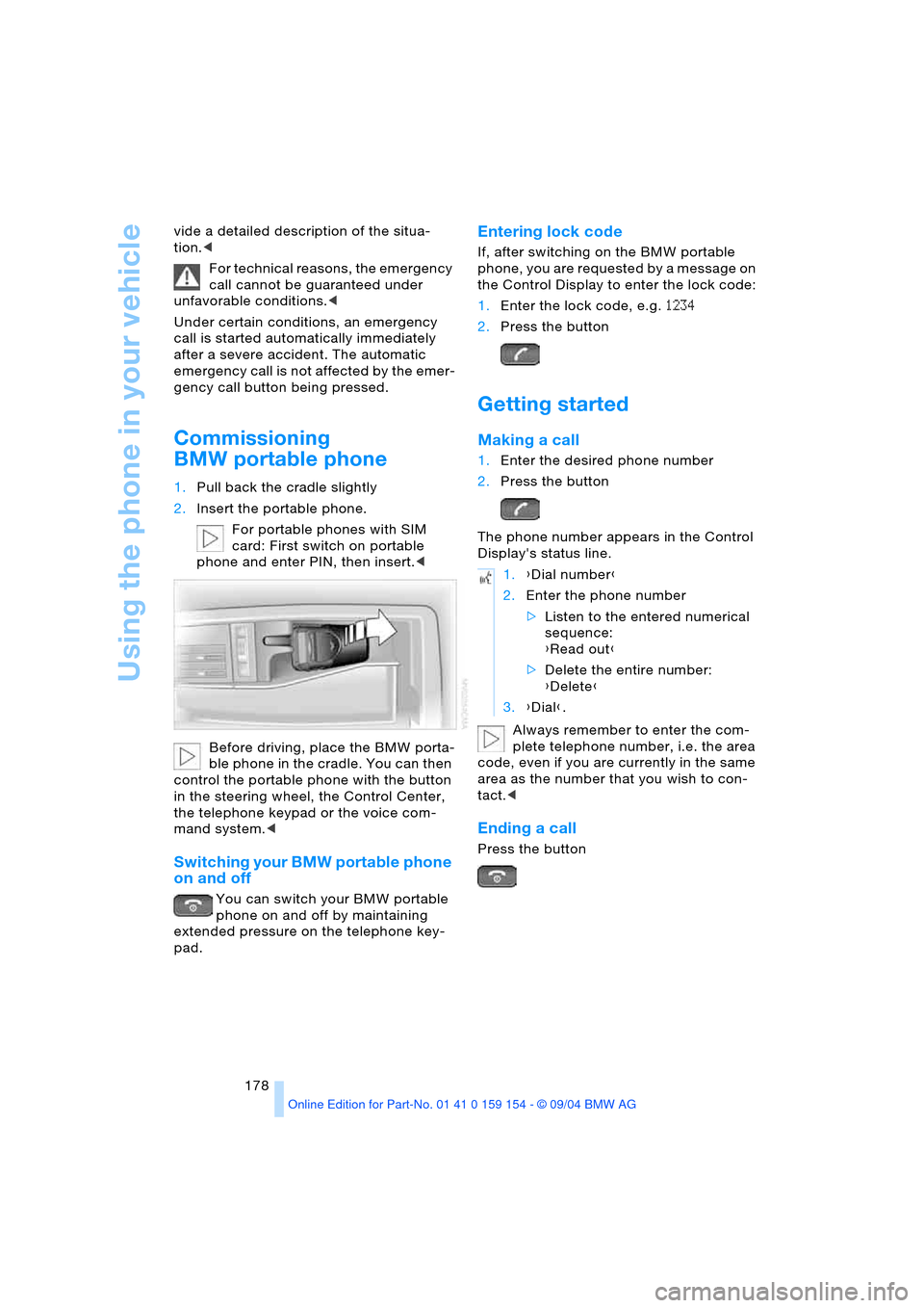 BMW 760Li 2005 E66 Owners Manual Using the phone in your vehicle
178 vide a detailed description of the situa-
tion.<
For technical reasons, the emergency
call cannot be guaranteed under
unfavorable conditions.<
Under certain cond BMW 760Li 2005 E66 Owners Manual Using the phone in your vehicle
178 vide a detailed description of the situa-
tion.<
For technical reasons, the emergency
call cannot be guaranteed under
unfavorable conditions.<
Under certain cond