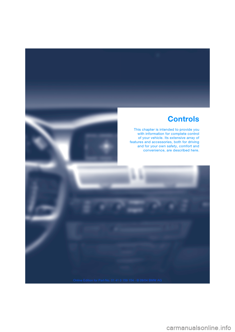 BMW 760Li 2005 E66 Owners Guide Controls
This chapter is intended to provide you
with information for complete control
of your vehicle. Its extensive array of
features and accessories, both for driving
and for your own safety, comfo BMW 760Li 2005 E66 Owners Guide Controls
This chapter is intended to provide you
with information for complete control
of your vehicle. Its extensive array of
features and accessories, both for driving
and for your own safety, comfo