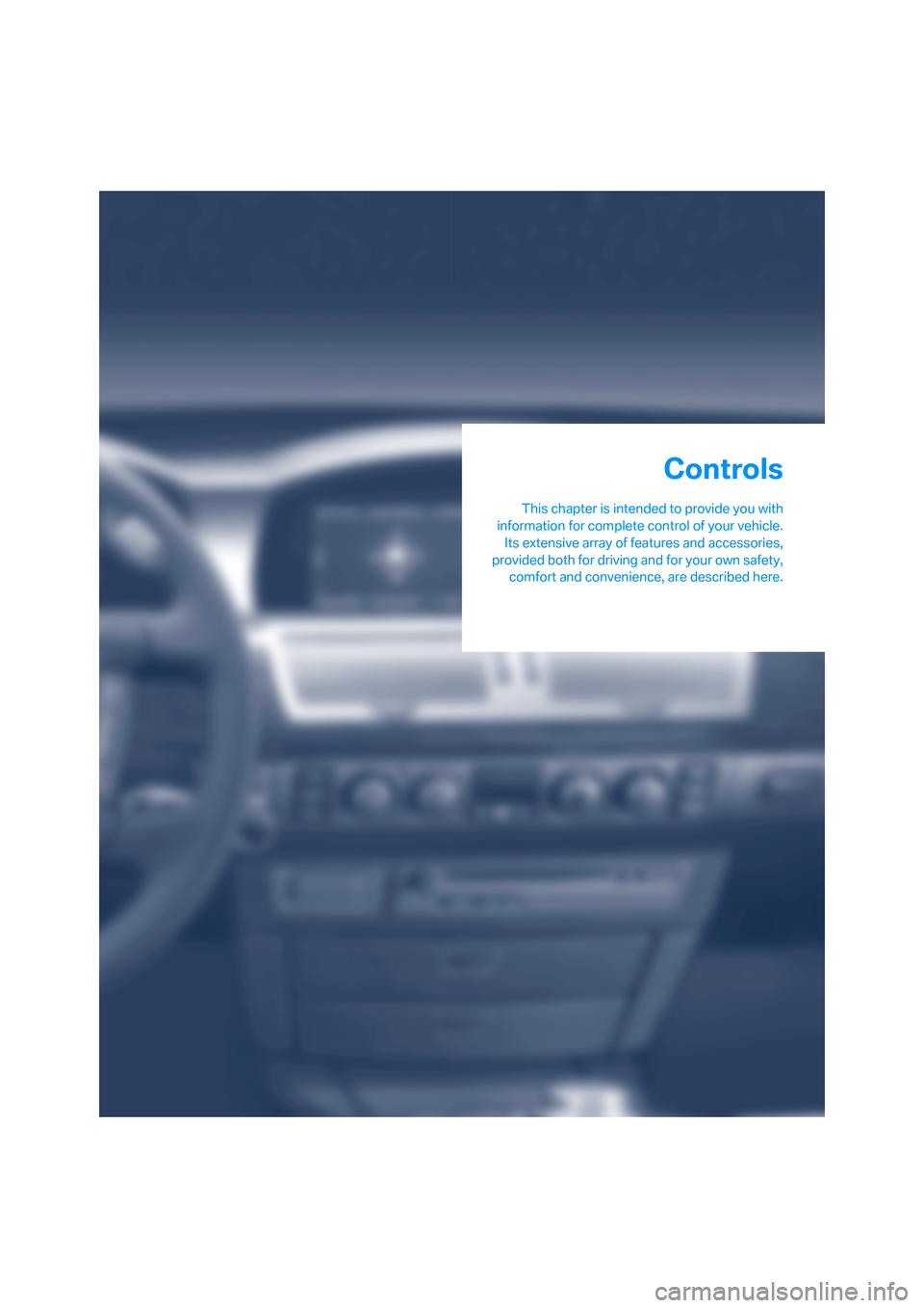 BMW 760i 2006 E65 Owners Guide Controls
This chapter is intended to provide you with
information for complete control of your vehicle.
Its extensive array of features and accessories,
provided both for driving and for your own safe BMW 760i 2006 E65 Owners Guide Controls
This chapter is intended to provide you with
information for complete control of your vehicle.
Its extensive array of features and accessories,
provided both for driving and for your own safe