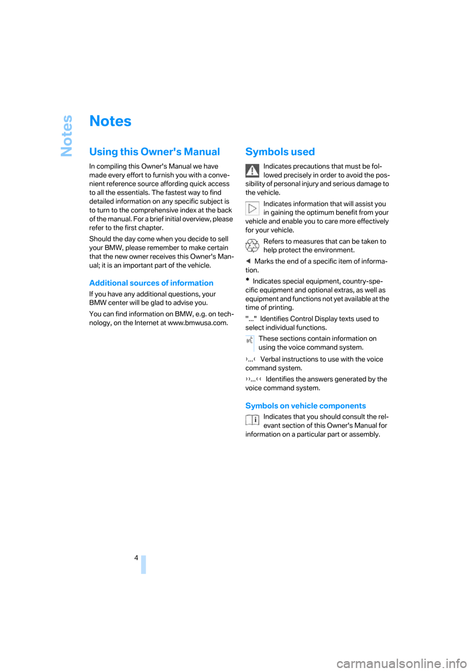 BMW 760Li 2006 E66 Owners Manual Notes
4
Notes
Using this Owners Manual
In compiling this Owners Manual we have
made every effort to furnish you with a conve-
nient reference source affording quick access
to all the essentials. T BMW 760Li 2006 E66 Owners Manual Notes
4
Notes
Using this Owners Manual
In compiling this Owners Manual we have
made every effort to furnish you with a conve-
nient reference source affording quick access
to all the essentials. T