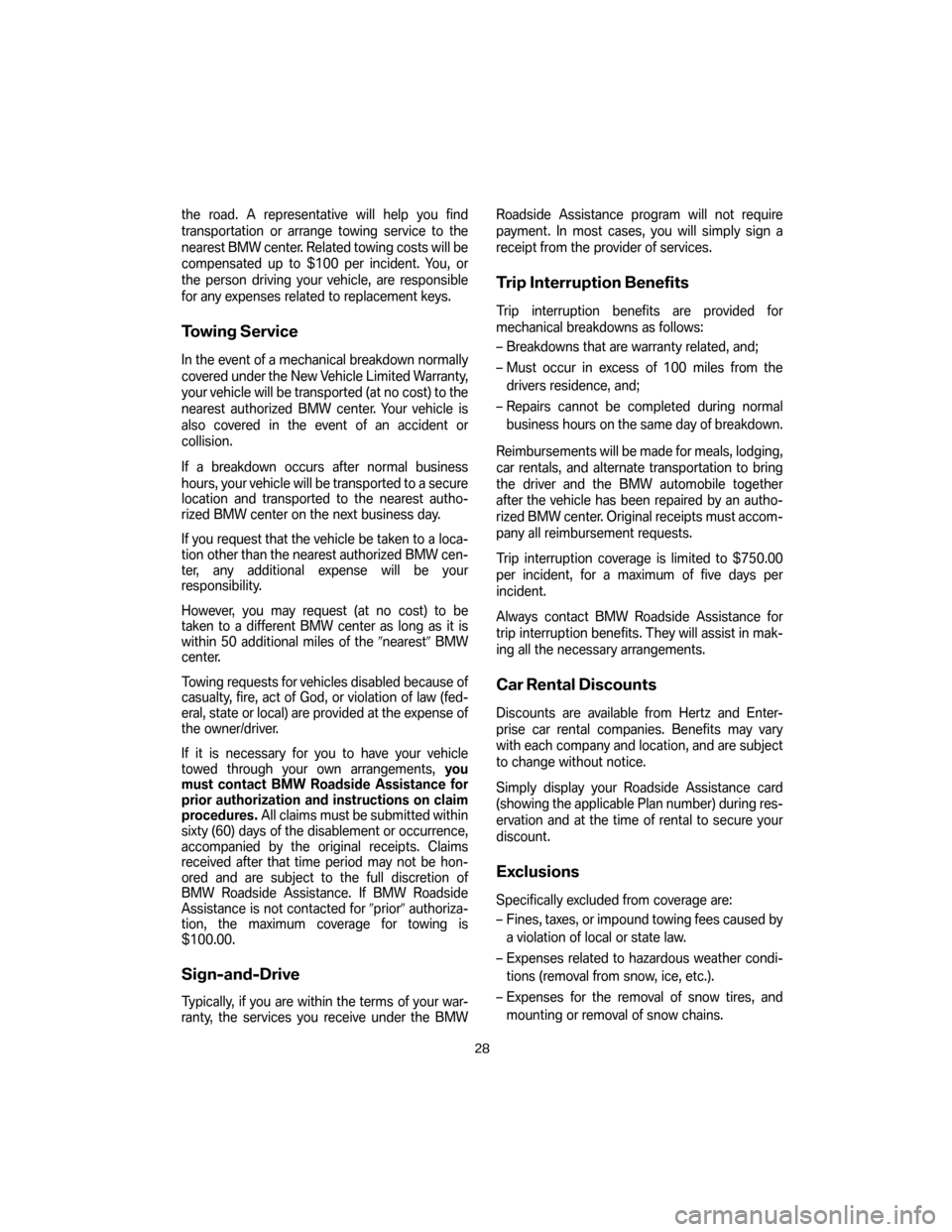 BMW 7 SERIES LONG 2007 E66 Service and warranty information the road. A representative will help you find
transportation or arrange towing service to the
nearest BMW center. Related towing costs will be
compensated up to $100 per incident. You, or
the person d BMW 7 SERIES LONG 2007 E66 Service and warranty information the road. A representative will help you find
transportation or arrange towing service to the
nearest BMW center. Related towing costs will be
compensated up to $100 per incident. You, or
the person d