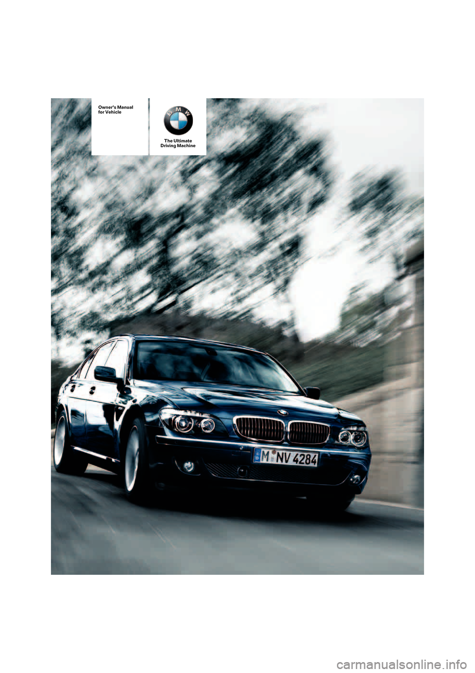 BMW 750LI 2007 E66 Owners Manual Owners Manual
for Vehicle
The Ultimate
Driving Machine 