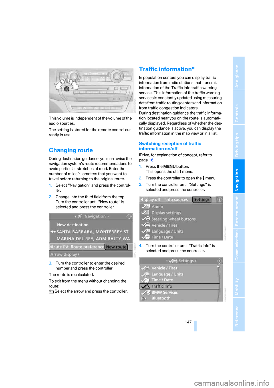 BMW X5 4.8I 2007 E70 Owners Manual Navigation
Driving tips
147Reference
At a glance
Controls
Communications
Entertainment
Mobility
This volume is independent of the volume of the
audio sources.
The setting is stored for the remote co BMW X5 4.8I 2007 E70 Owners Manual Navigation
Driving tips
147Reference
At a glance
Controls
Communications
Entertainment
Mobility
This volume is independent of the volume of the
audio sources.
The setting is stored for the remote co