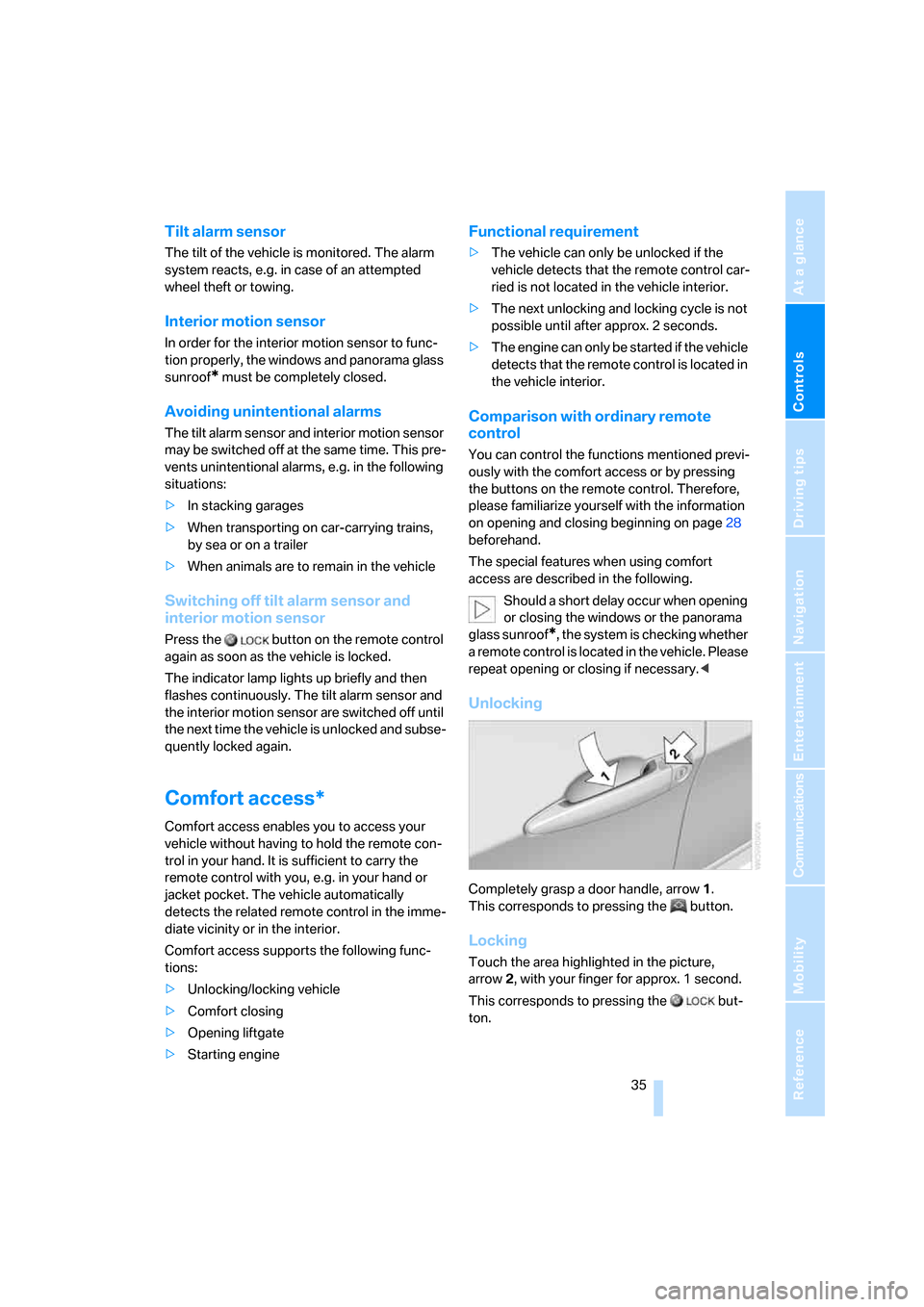 BMW X5 3.0I 2007 E70 Owners Guide Controls
 35Reference
At a glance
Driving tips
Communications
Navigation
Entertainment
Mobility
Tilt alarm sensor
The tilt of the vehicle is monitored. The alarm 
system reacts, e.g. in case of an att