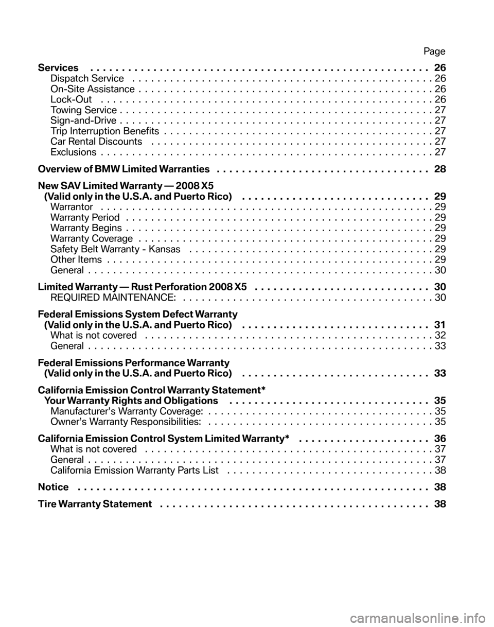 BMW X5 2008 E70 Service and warranty information Services...................................................... 26 
Dispatch Service  ................................................26 
On-Site Assistance  ...........................................