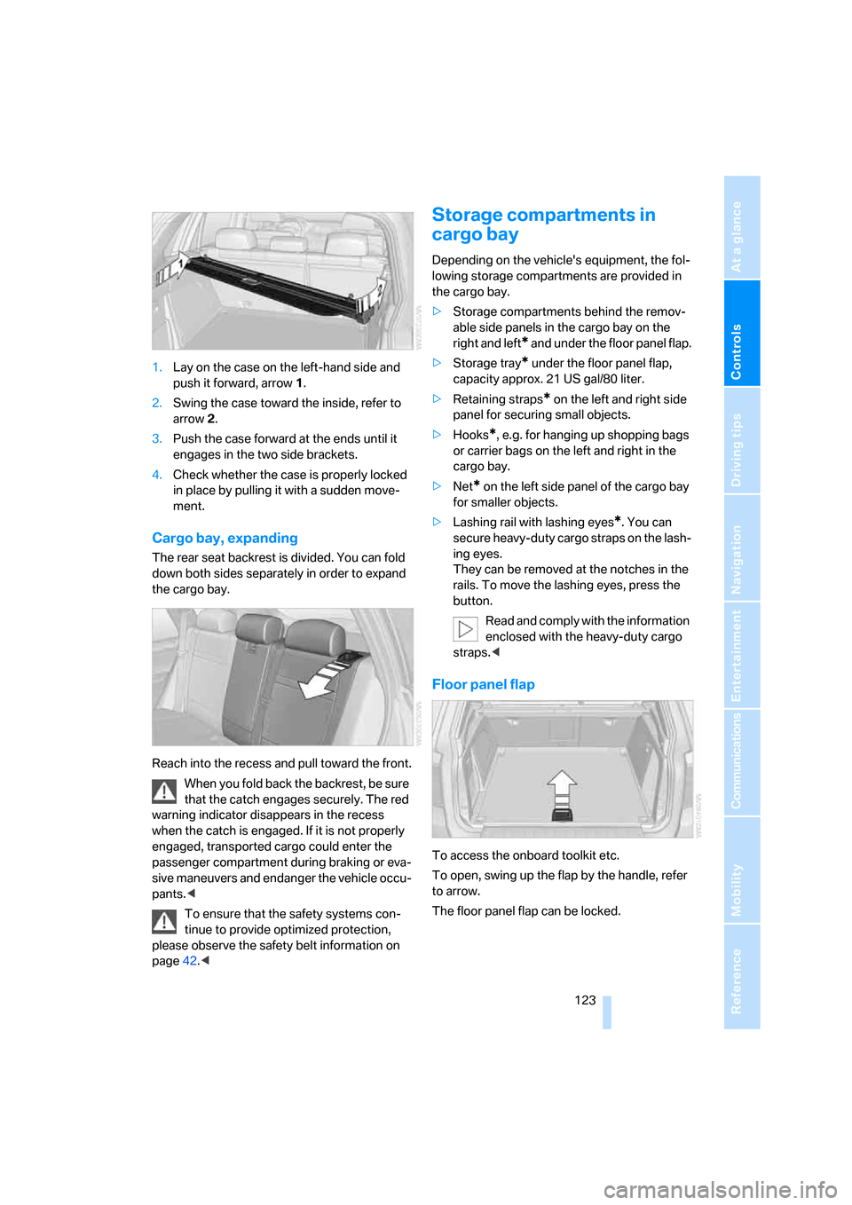 BMW X5 4.8I 2008 E70 Owners Guide Controls
123Reference
At a glance
Driving tips
Communications
Navigation
Entertainment
Mobility
1.Lay on the case on the left-hand side and
push it forward, arrow1.
2.Swing the case toward the insid BMW X5 4.8I 2008 E70 Owners Guide Controls
123Reference
At a glance
Driving tips
Communications
Navigation
Entertainment
Mobility
1.Lay on the case on the left-hand side and
push it forward, arrow1.
2.Swing the case toward the insid