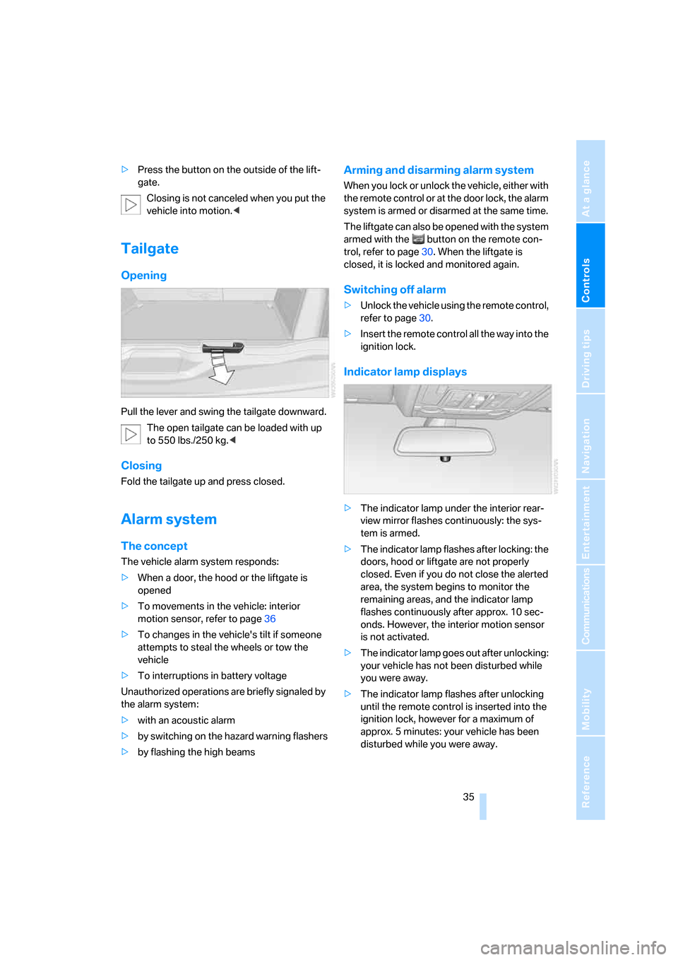 BMW X5 3.0Si 2008 E70 Owners Manual Controls
 35Reference
At a glance
Driving tips
Communications
Navigation
Entertainment
Mobility
>Press the button on the outside of the lift-
gate.
Closing is not canceled when you put the 
vehicle in