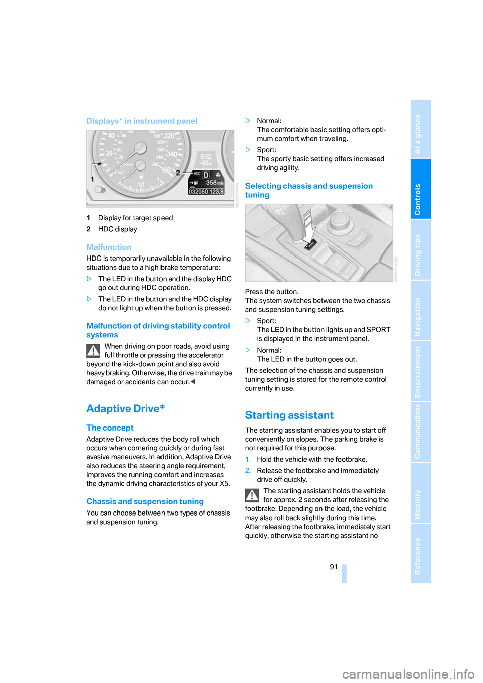 BMW X5 3.0Si 2008 E70 Owners Manual Controls
 91Reference
At a glance
Driving tips
Communications
Navigation
Entertainment
Mobility
Displays* in instrument panel
1Display for target speed
2HDC display
Malfunction
HDC is temporarily unav