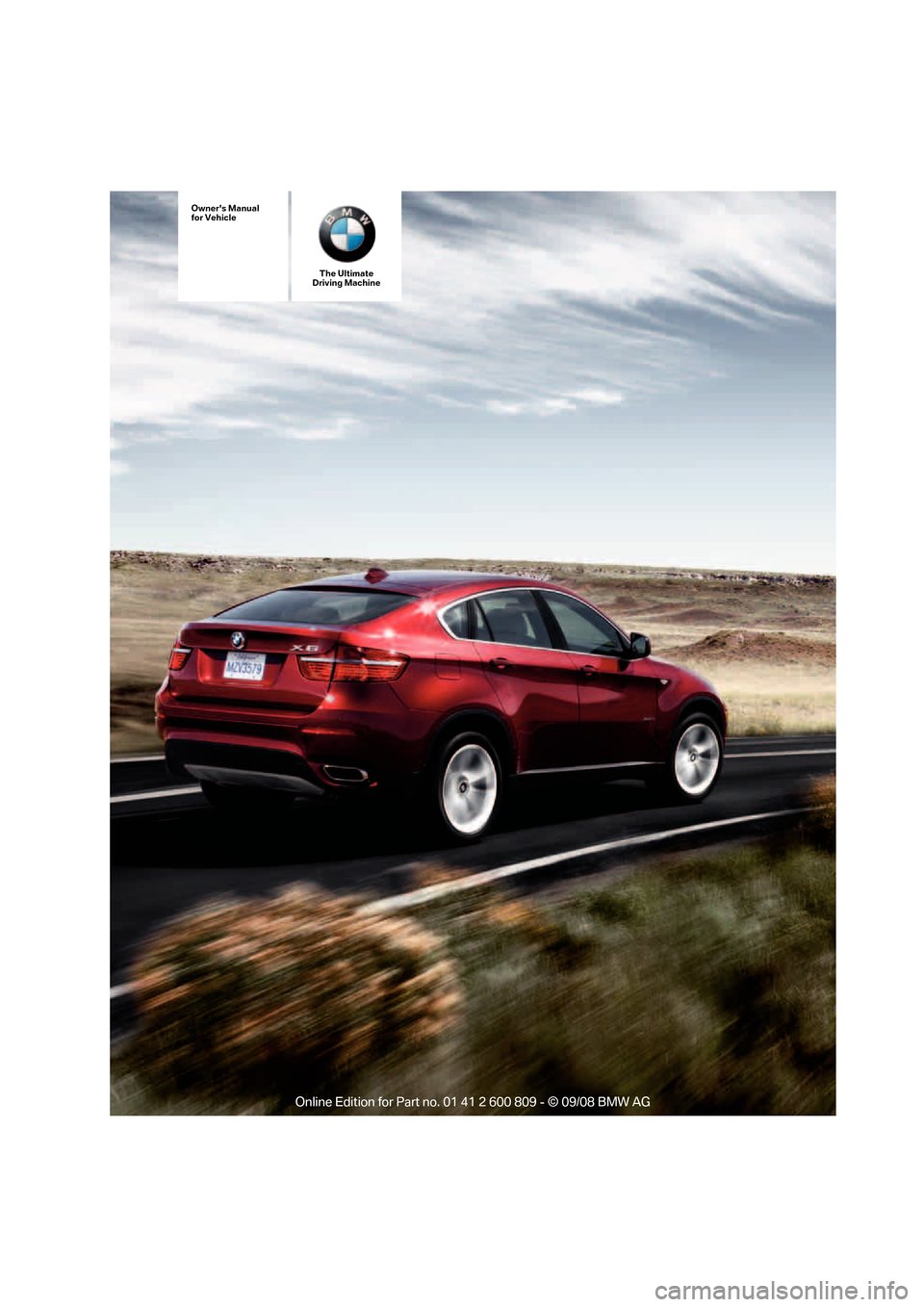 BMW X6 XDRIVE 2009 E71 Owners Manual The Ultimate
Driving Machine
Owners Manual
for Vehicle 