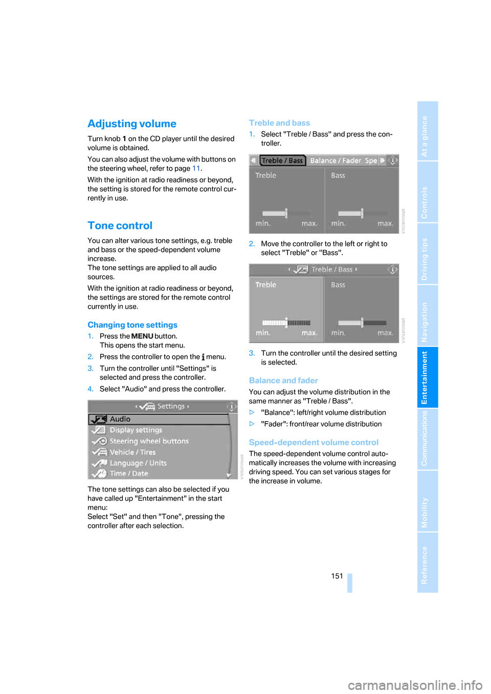 BMW 128I COUPE 2008 E82 Owners Manual Navigation
Entertainment
Driving tips
 151Reference
At a glance
Controls
Communications
Mobility
Adjusting volume
Turn knob1 on the CD player until the desired 
volume is obtained.
You can also adjust