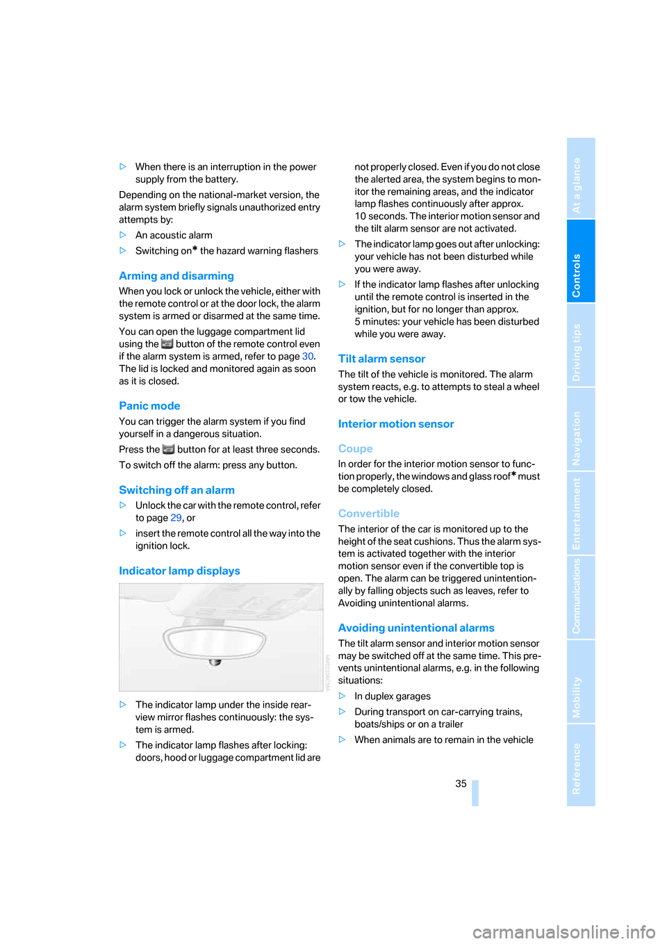 BMW 128I COUPE 2008 E82 Owners Guide Controls
 35Reference
At a glance
Driving tips
Communications
Navigation
Entertainment
Mobility
>When there is an interruption in the power 
supply from the battery.
Depending on the national-market v