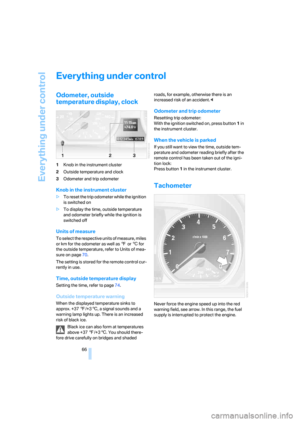 BMW 128I COUPE 2008 E82 Repair Manual Everything under control
66
Everything under control
Odometer, outside
temperature display, clock
1Knob in the instrument cluster
2Outside temperature and clock
3Odometer and trip odometer
Knob in th BMW 128I COUPE 2008 E82 Repair Manual Everything under control
66
Everything under control
Odometer, outside
temperature display, clock
1Knob in the instrument cluster
2Outside temperature and clock
3Odometer and trip odometer
Knob in th