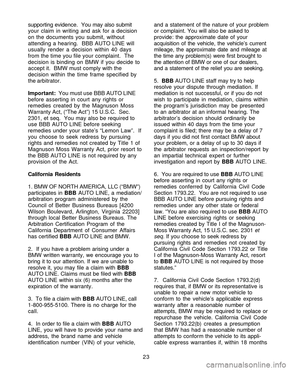 BMW X3 2005 E83 Service and warranty information supporting evidence.  You may also submit
your claim in writing and ask for a decision
on the documents you submit, without
attending a hearing.  BBB AUTO LINE will
usually render a decision within 40