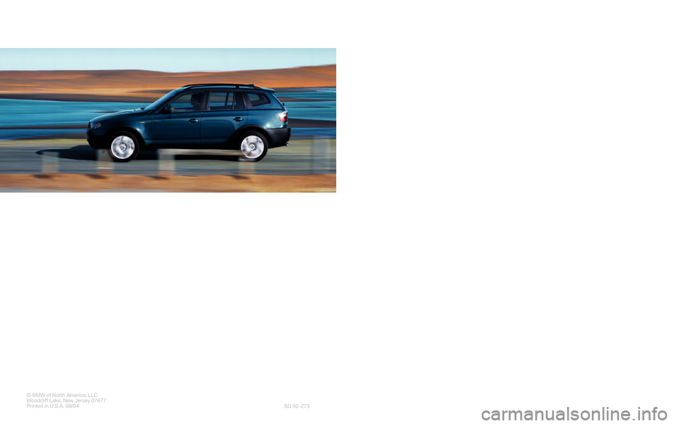 BMW X3 2005 E83 Service and warranty information The Ultimate
Driving Machine®
©BMW of North America, LLC
WoodcliffLake, NewJersey07677
Printed in U.S.A. 08/04
SD 92�273
Service and
W
arranty
Information
2005
X3         