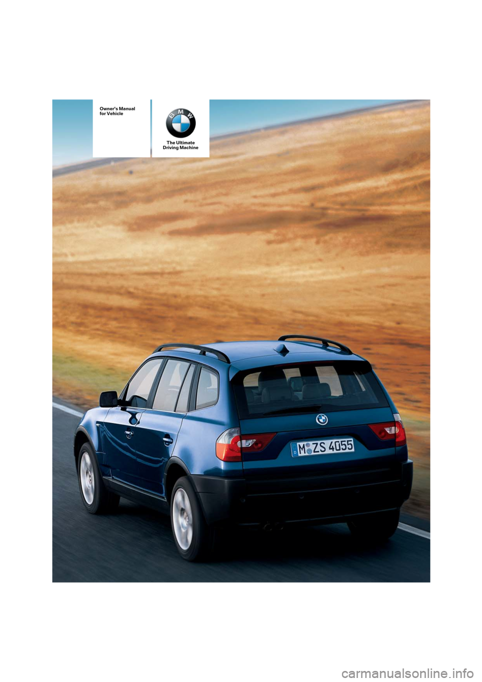 BMW X3 3.0I 2006 E83 Owners Manual The Ultimate
Driving Machine
Owners Manual
for Vehicle 
