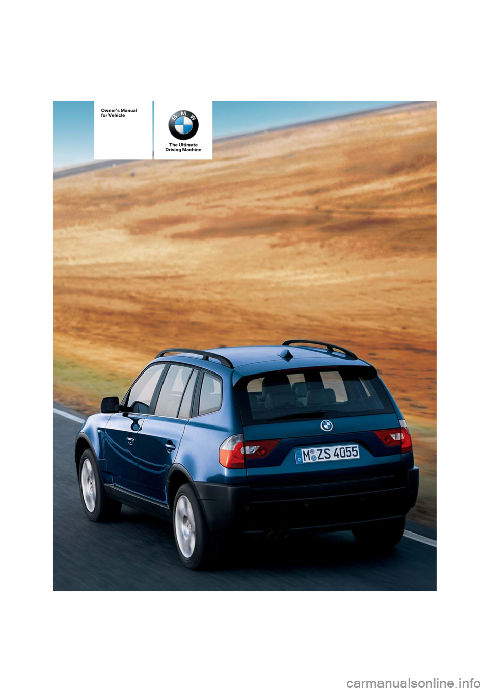 BMW X3 3.0I 2006 E83 Owners Manual The Ultimate
Driving Machine
Owners Manual
for Vehicle 