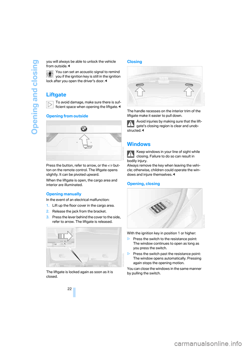 BMW X3 3.0I 2007 E83 Owners Guide Opening and closing
22 you will always be able to unlock the vehicle
from outside.<
You can set an acoustic signal to remind
you if the ignition key is still in the ignition
lock after you open the BMW X3 3.0I 2007 E83 Owners Guide Opening and closing
22 you will always be able to unlock the vehicle
from outside.<
You can set an acoustic signal to remind
you if the ignition key is still in the ignition
lock after you open the