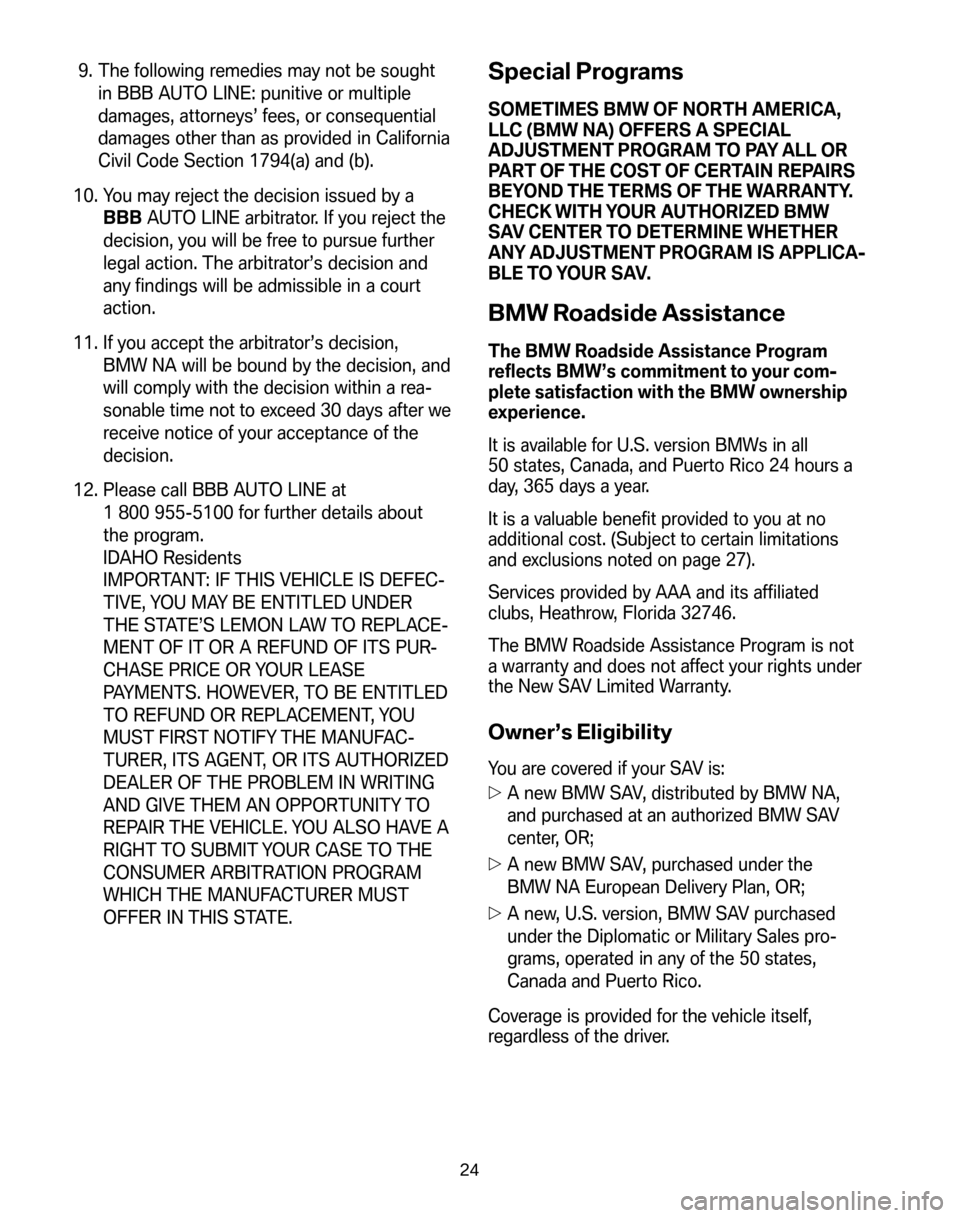 BMW X3 2008 E83 Service and warranty information 9. The following remedies may not be sought in BBB AUTO LINE: punitive or multiple
damages, attorneys’ fees, or consequential
damages other than as provided in California
Civil Code Section 1794(a) BMW X3 2008 E83 Service and warranty information 9. The following remedies may not be sought in BBB AUTO LINE: punitive or multiple
damages, attorneys’ fees, or consequential
damages other than as provided in California
Civil Code Section 1794(a)