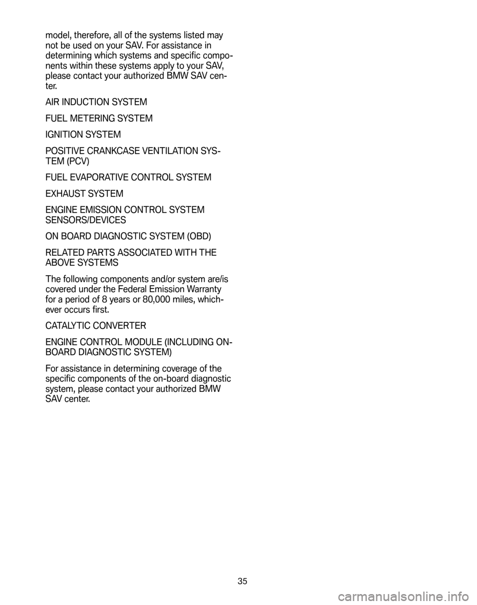 BMW X3 2008 E83 Service and warranty information model, therefore, all of the systems listed may
not be used on your SAV. For assistance in
determining which systems and specific compo-
nents within these systems apply to your SAV,
please contact y BMW X3 2008 E83 Service and warranty information model, therefore, all of the systems listed may
not be used on your SAV. For assistance in
determining which systems and specific compo-
nents within these systems apply to your SAV,
please contact y