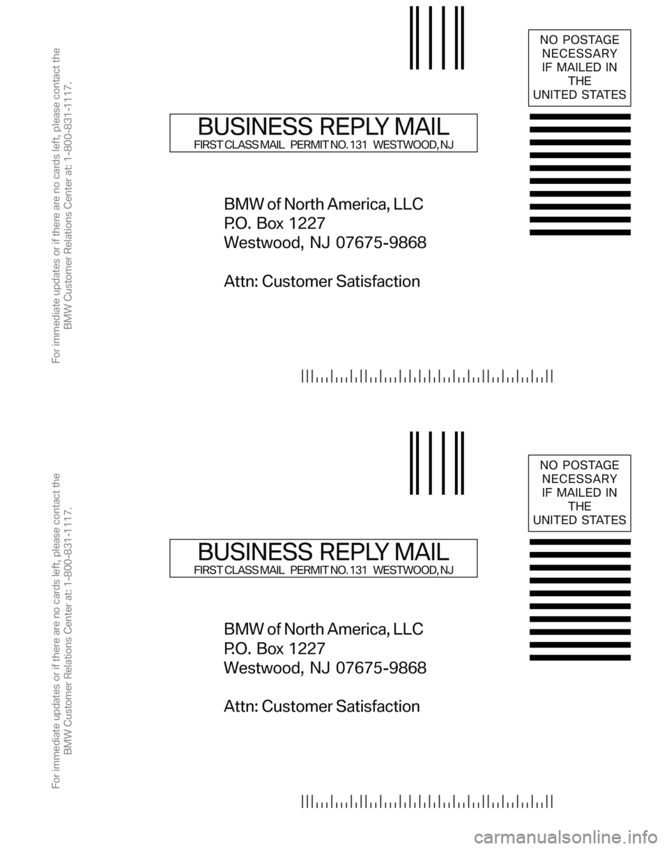 BMW X3 2008 E83 Service and warranty information BMW of North America, LLC 
P.O. Box 1227
Westwood, NJ 07675-9868 
Attn: Customer Satisfaction
NO POSTAGE NECESSARY
IF MAILED IN THE
UNITED STATES
BUSINESS REPLY MAILFIRST CLASS MAIL    PERMIT NO. 131 