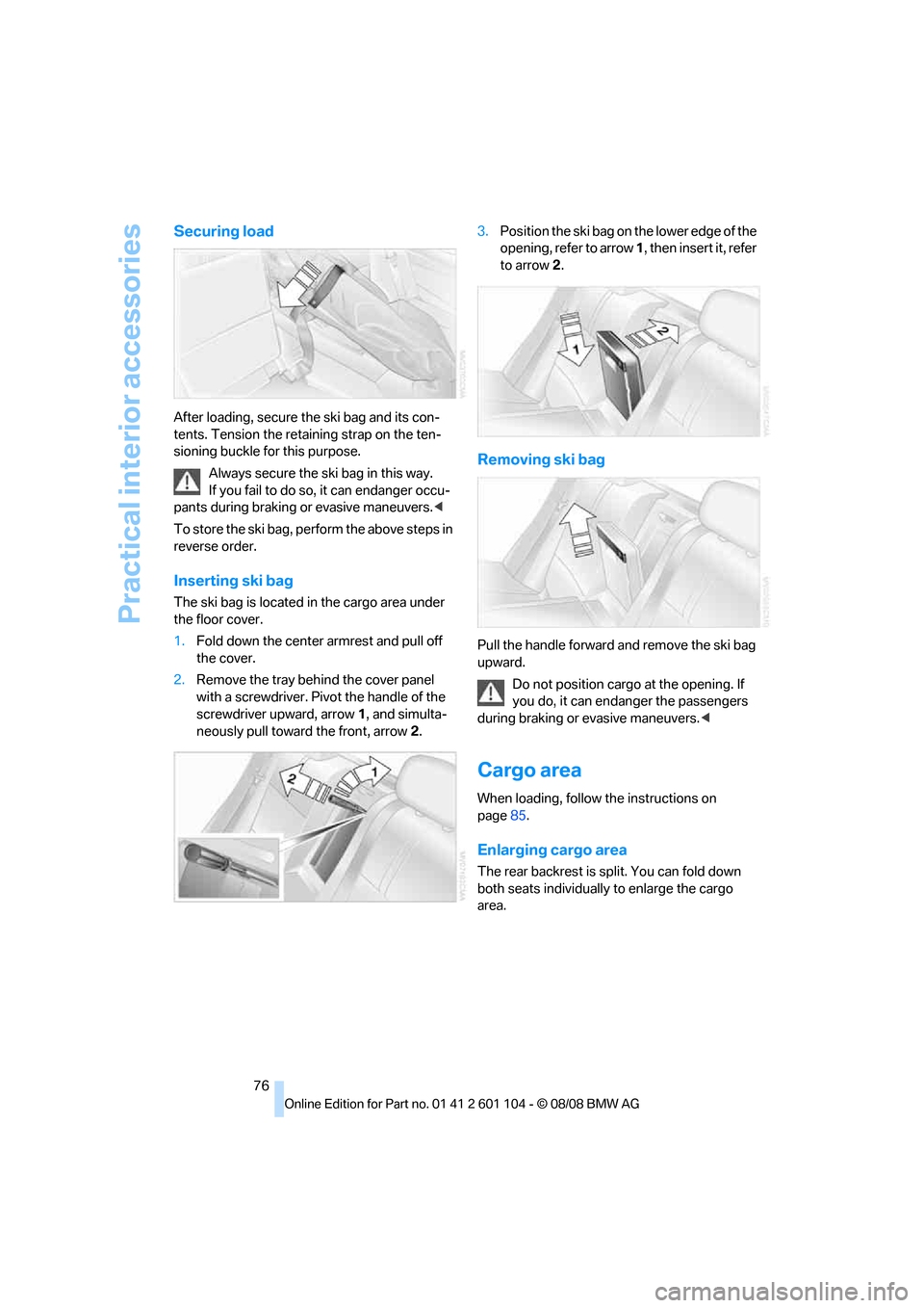 BMW X3 XDRIVE 28I 2009 E83 Manual PDF Practical interior accessories
76
Securing load
After loading, secure the ski bag and its con-
tents. Tension the retaining strap on the ten-
sioning buckle for this purpose.
Always secure the ski bag BMW X3 XDRIVE 28I 2009 E83 Manual PDF Practical interior accessories
76
Securing load
After loading, secure the ski bag and its con-
tents. Tension the retaining strap on the ten-
sioning buckle for this purpose.
Always secure the ski bag