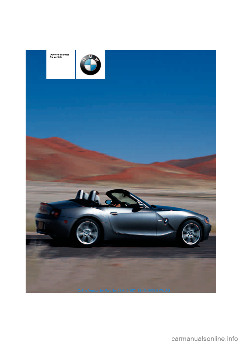 BMW Z4 ROADSTER 3.0I 2004 E85 Owners Manual  
Owners Manual
for Vehicle
 
 
 
  