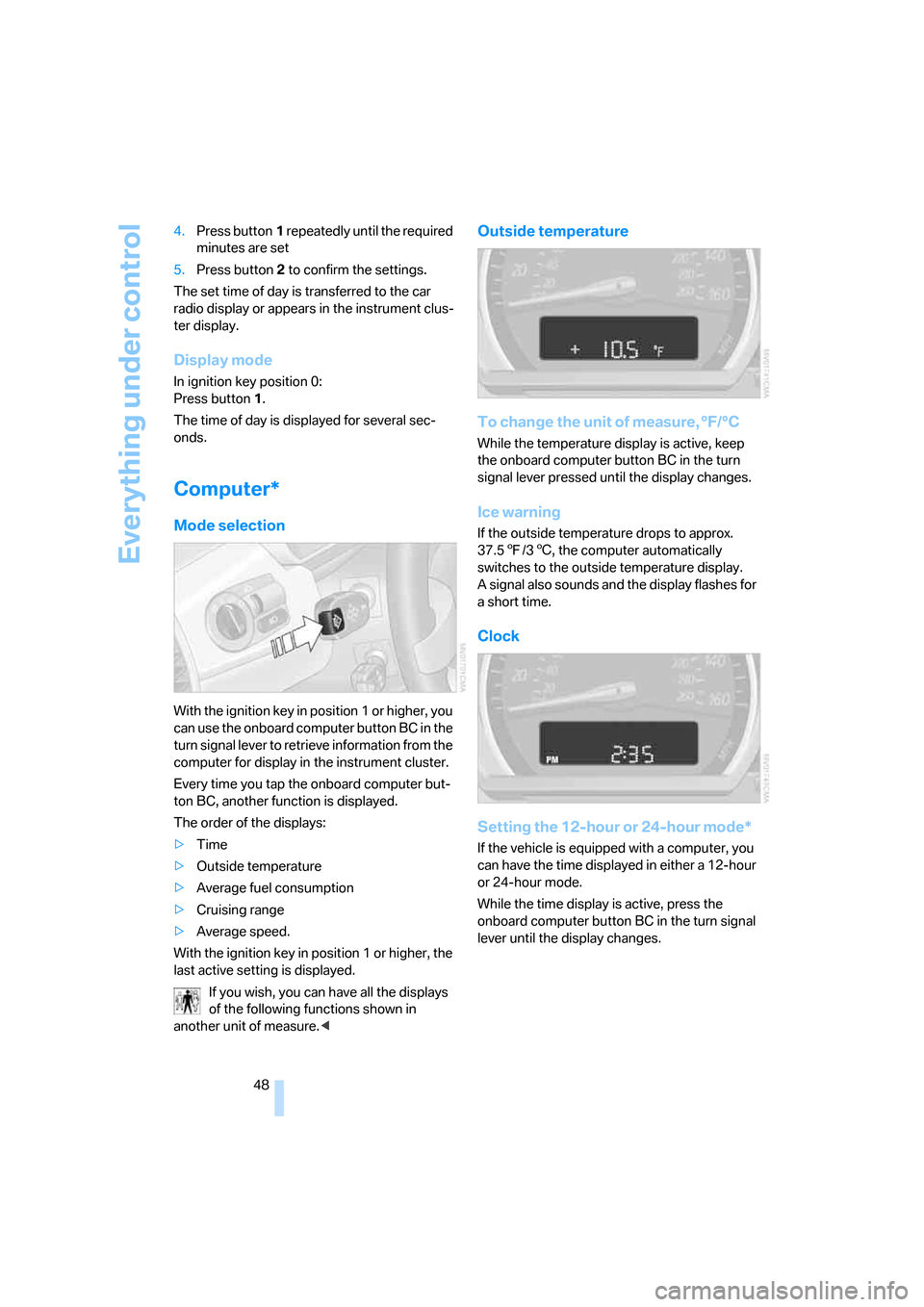 BMW Z4 ROADSTER 2.5I 2005 E85 Service Manual Everything under control
48 4.Press button1 repeatedly until the required
minutes are set
5.Press button2 to confirm the settings.
The set time of day is transferred to the car
radio display or appe BMW Z4 ROADSTER 2.5I 2005 E85 Service Manual Everything under control
48 4.Press button1 repeatedly until the required
minutes are set
5.Press button2 to confirm the settings.
The set time of day is transferred to the car
radio display or appe