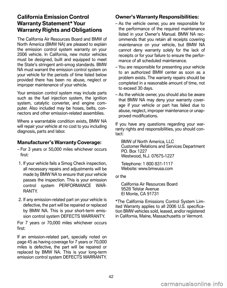 BMW Z4 COUPE 2006 E86 Service and warranty information California Emission Control 
Warranty Statement* Your
Warranty Rights and Obligations
The California Air Resources Board and BMW of 
North America (BMW NA) are pleased to explain
the emission control 