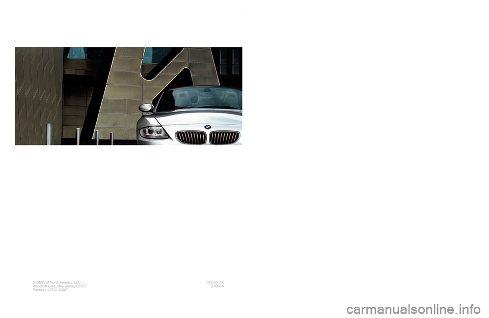 BMW Z4 COUPE 2006 E86 Service and warranty information The \fl tima te
D
riving Machine¨
© BMW ofNor thAm eric a, LLC
Wood cliff Lak e,New Jer sey 07677
Printe din U.S .A.0\b/0 7SD92�2 90
Z\bS W�R
Serv ice and
Warrant y
\bnfo rmat ion
20 06
Z4
83483_06c