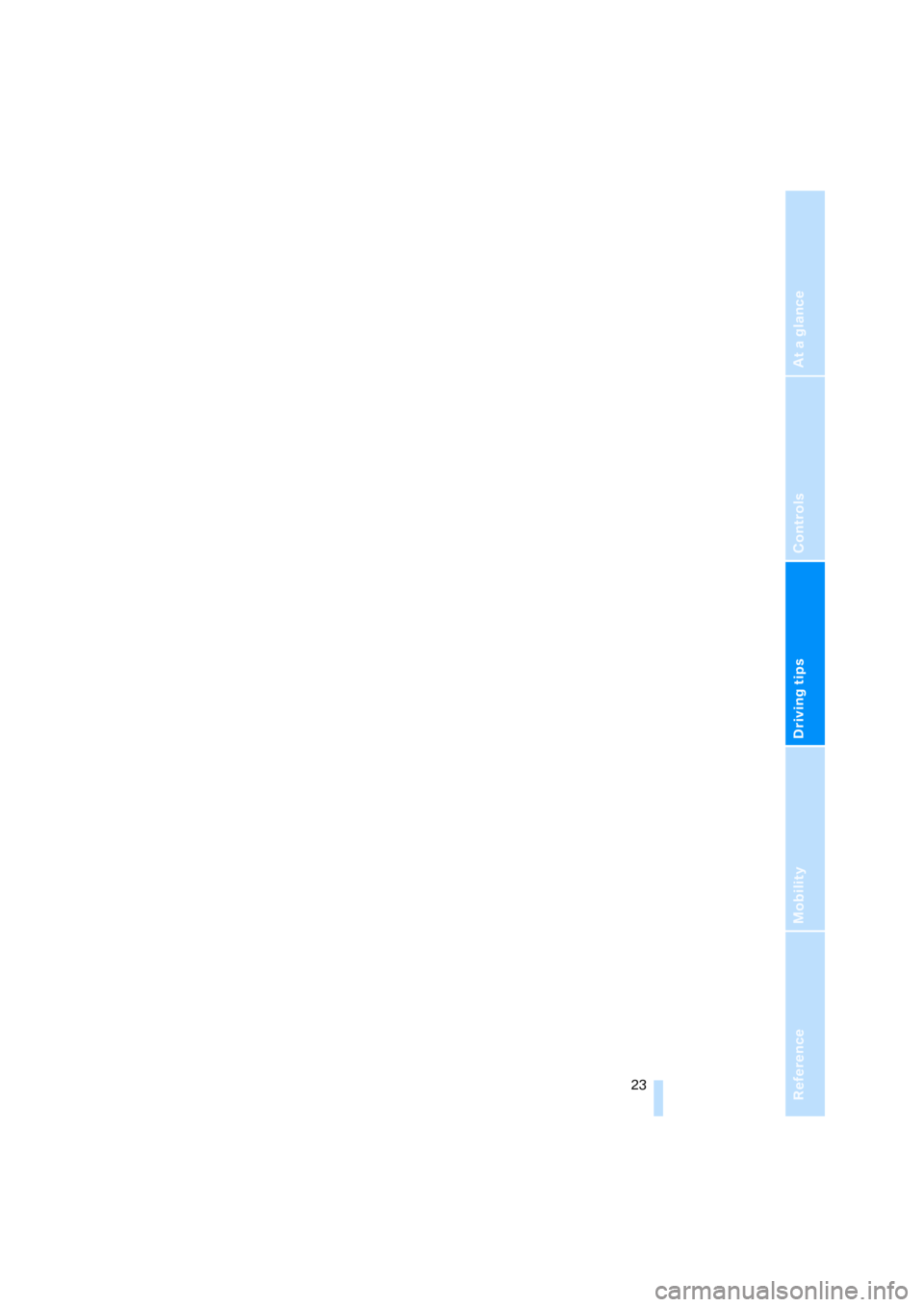 BMW Z4M ROADSTER 2007 E85 Owners Guide Reference
At a glance
Controls
Driving tips
Mobility
 23
ba5.book  Seite 23  Mittwoch, 28. Februar 2007  1:09 13 