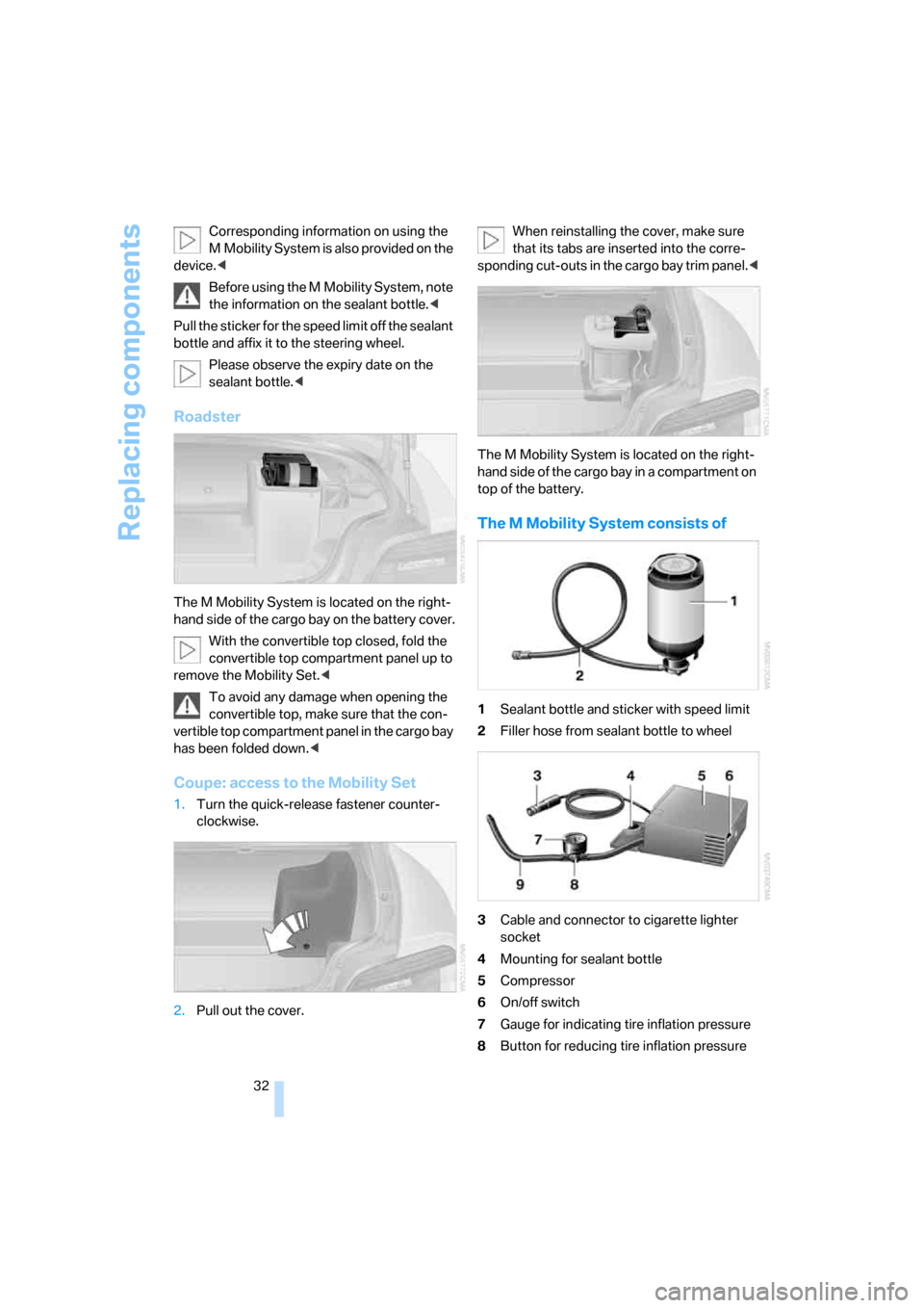 BMW Z4M COUPE 2007 E86 Owners Guide Replacing components
32 Corresponding information on using the 
M Mobility System is also provided on the 
device.<
Before using the M Mobility System, note 
the information on the sealant bottle.<
Pu