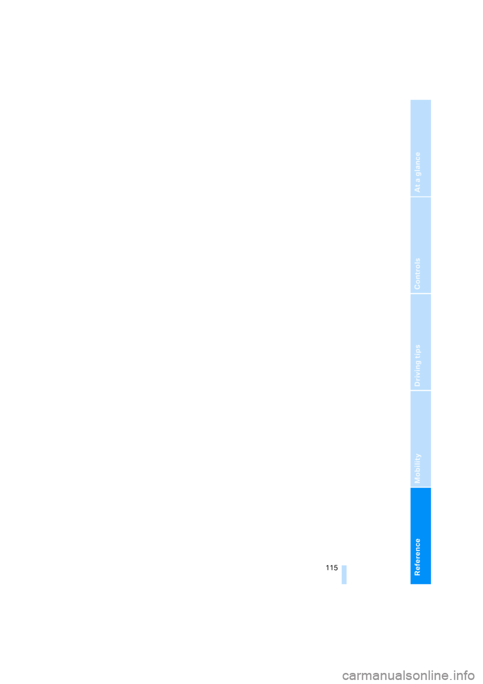 BMW Z4 3.0I COUPE 2008 E86 Owners Manual Reference
At a glance
Controls
Driving tips
Mobility
 115 