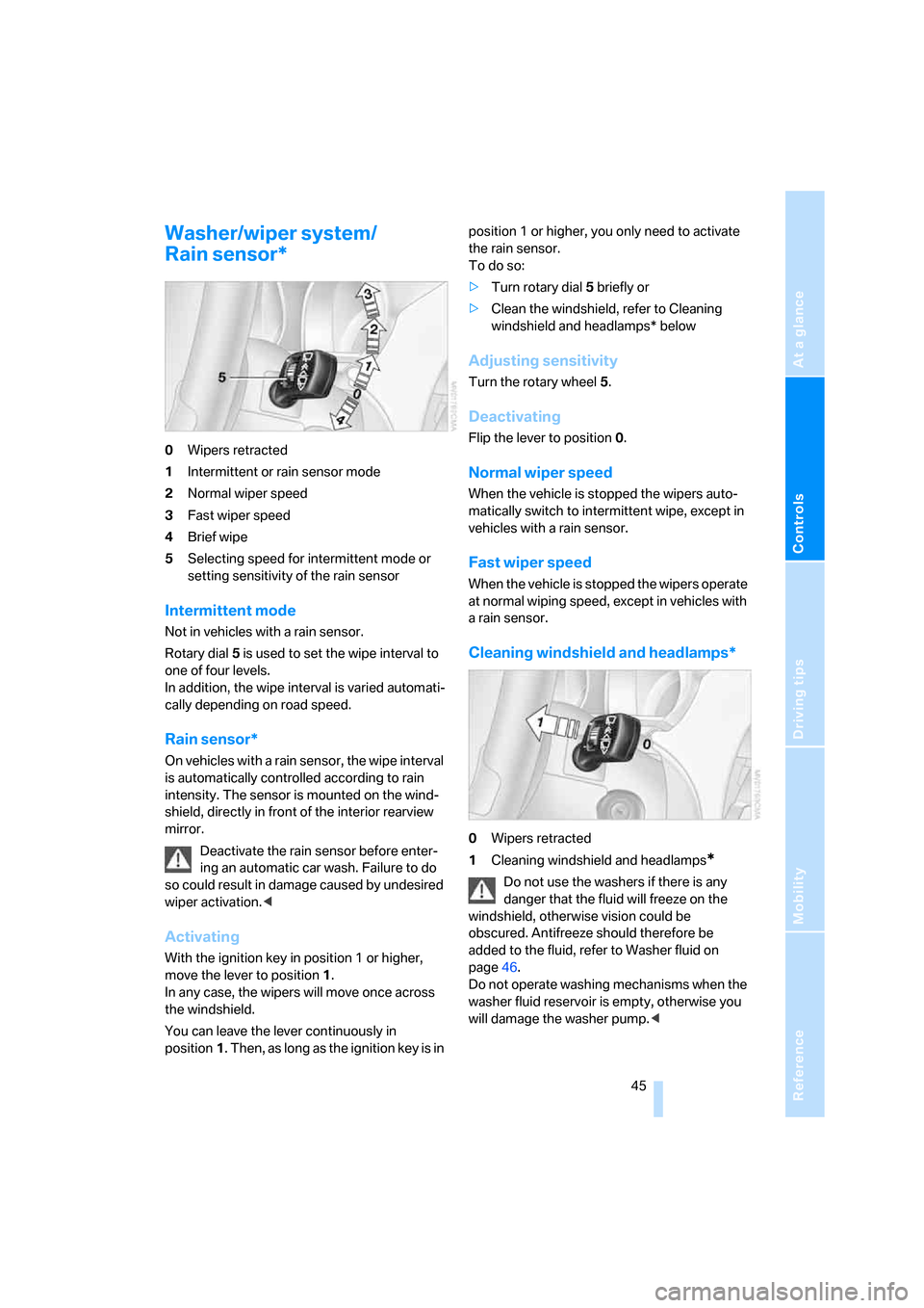 BMW Z4 3.0SI COUPE 2008 E86 Owners Manual Reference
At a glance
Controls
Driving tips
Mobility
 45
Washer/wiper system/
Rain sensor*
0Wipers retracted
1Intermittent or rain sensor mode
2Normal wiper speed
3Fast wiper speed
4Brief wipe
5Select