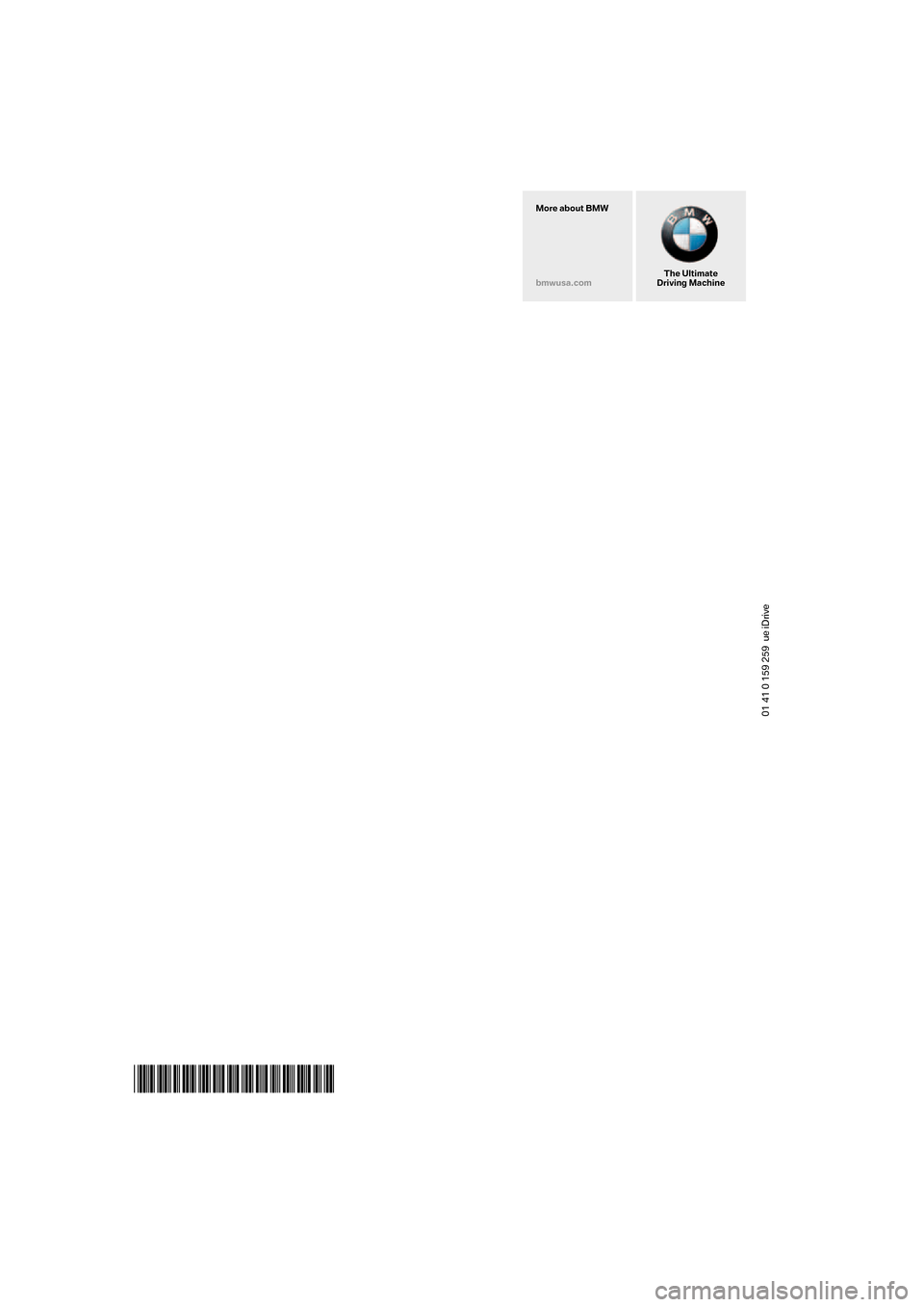 BMW 325I SEDAN 2005 E90 Owners Manual 01 41 0 159 259  ue iDrive
*BL0159259009*
The Ultimate
Driving Machine More about BMW
bmwusa.com 