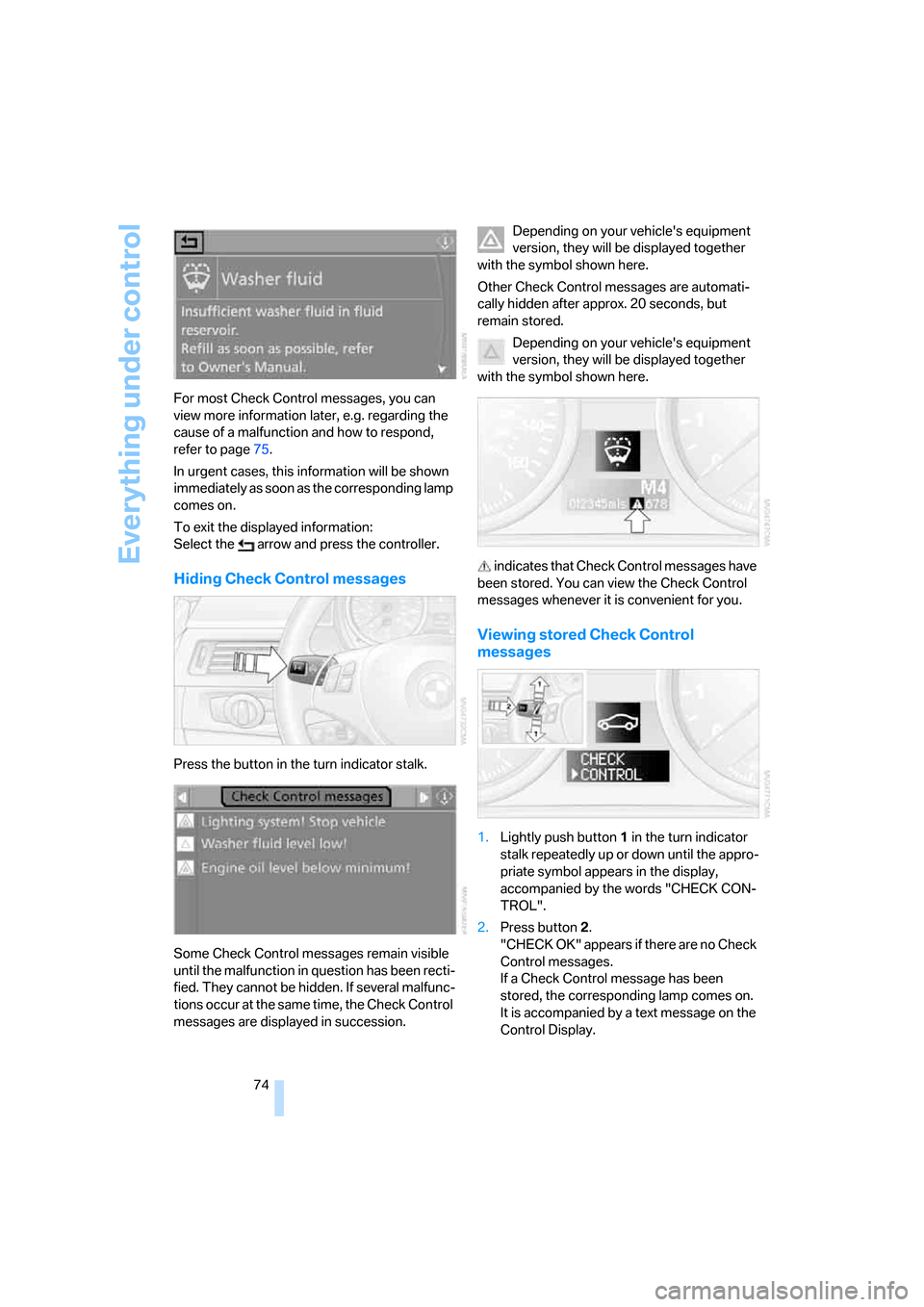 BMW 325I SEDAN 2005 E90 Manual PDF Everything under control
74 For most Check Control messages, you can
view more information later, e.g. regarding the
cause of a malfunction and how to respond,
refer to page75.
In urgent cases, thi BMW 325I SEDAN 2005 E90 Manual PDF Everything under control
74 For most Check Control messages, you can
view more information later, e.g. regarding the
cause of a malfunction and how to respond,
refer to page75.
In urgent cases, thi