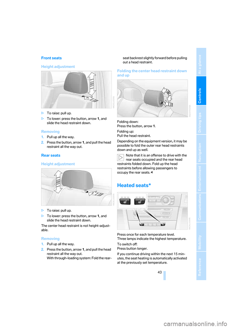 BMW 323I SEDAN 2006 E90 Owners Manual Controls
 43Reference
At a glance
Driving tips
Communications
Navigation
Entertainment
Mobility
Front seats
Height adjustment
>To raise: pull up.
>To lower: press the button, arrow1, and 
slide the he