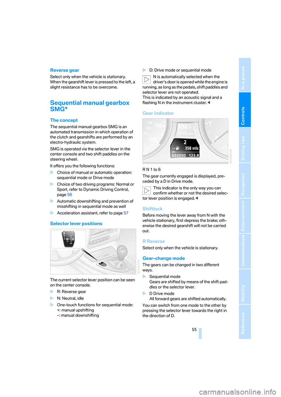 BMW 323I SEDAN 2006 E90 Owners Manual Controls
 55Reference
At a glance
Driving tips
Communications
Navigation
Entertainment
Mobility
Reverse gear
Select only when the vehicle is stationary. 
When the gearshift lever is pressed to the lef